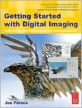 Getting Started with Digital Imaging: Tips, tools and techniques for photographers