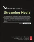 Hands-On Guide to Streaming Media: an Introduction to Delivering On-Demand Media