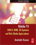 Mobile TV: DVB-H, DMB, 3G Systems and Rich Media Applications