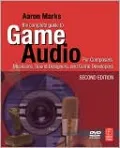 Complete Guide to Game Audio: For Composers, Musicians, Sound Designers, Game Developers