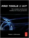 Pro Tools 8 Kit: The complete professional workflow for music production