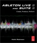 Ableton Live 8: making music on the fly: Create, Produce, Perform