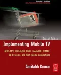 Implementing Mobile TV, Second Edition: ATSC Mobile DTV,  MediaFLO, DVB-H/SH, DMB,WiMAX, 3G ...