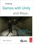Creating Games With Unity and Maya: How to Develop Fun and Marketable 3d Games