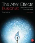 The After Effects Illusionist: All the Effects in One Complete Guide