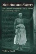 Medicine and Slavery : The Diseases and Health Care of Blacks in Antebellum Virginia