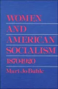 Women and American socialism, 1870-1920