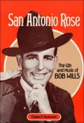 San Antonio Rose: The Life and Music of Bob Wills