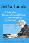 Set No Limits : A Rebuttal to Daniel Callahan's Proposal to Limit Health Care for the Elderly