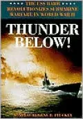 Thunder Below!: The USS Barb Revolutionizes Submarine Warfare in World War II