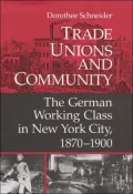 Trade Unions and Community : The German Working Class in New York City, 1870-1900