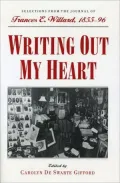 Writing Out My Heart: Selections from the Journal of Frances E. Willard, 1855-96
