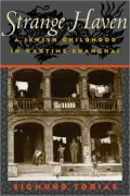 Strange Haven : A Jewish Childhood in Wartime Shanghai