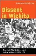 Dissent in Wichita: The Civil Rights Movement in the Midwest, 1954-72