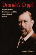 Dracula's Crypt: Bram Stoker, Irishness, and the Question of Blood