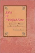 Edith and Winnifred Eaton: Chinatown Missions and Japanese Romances