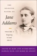 The Selected Papers of Jane Addams, Vol. 1