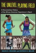 Unlevel Playing Field A Documentary History of the African American Experience in Sport