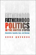 Fatherhood Politics in the United States: Masculinity, Sexuality, Race and Marriage