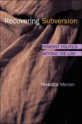 Recovering Subversion: Feminist Politics Beyond the Law