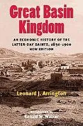 Great Basin Kingdom An Economic History Of The Latter-day Saints, 1830-1900, New Edition