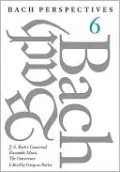 Bach Perspectives, Volume 6: J.S. Bach's Concerted Ensemble Music, The Ouverture