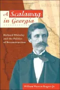 A Scalawag in Georgia: Richard Whiteley and the Politics of Reconstruction