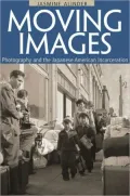 Moving Images: Photography and the Japanese American Incarceration