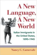 New Language, A New World: Italian Immigrants in the United States, 1890-1945