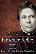 The Selected Letters of Florence Kelley, 1869-1931