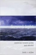Flawed Light: American Women Poets and Alcohol