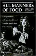 All Manners of Food: Eating and Taste in England and France from the Middle Ages to the Present