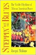Steppin' on the Blues : The Visible Rhythms of African American Dance