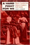 A Hard Fight for We : Women's Transition from Slavery to Freedom in South Carolina