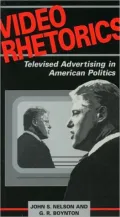 Video Rhetorics : Televised Advertising in American Politics