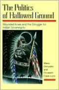 The Politics of Hallowed Ground: Wounded Knee and the Struggle for Indian Sovereignty