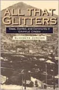 All That Glitters: Class, Conflict, and Community in Cripple Creek