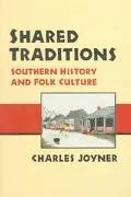 Shared Traditions: Southern History and Folk Culture