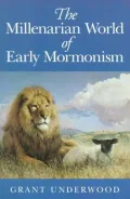The Millenarian World of Early Mormonism