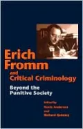 Erich Fromm and Critical Criminology: Beyond the Punitive Society