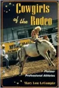 Cowgirls of the Rodeo: Pioneer Professional Athletes