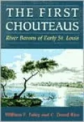 The First Chouteaus: River Barons of Early St. Louis