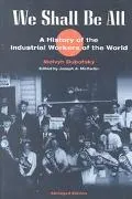 We Shall Be All: A History of the Industrial Workers of the World