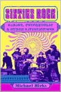 Sixties Rock: Garage, Psychedelic and Other Satisfactions