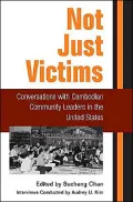 Not Just Victims: Conversations with Cambodian Community Leaders in the United States