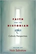Faith and the Historian: Catholic Perspectives