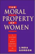The Moral Property of Women: A History of Birth Control Politics in America
