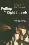 Pulling the Right Threads: The Ethnographic Life and Legacy of Jane C. Goodale