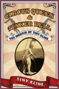 Circus Queen and Tinker Bell: The Memoir of Tiny Kline