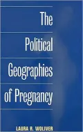 The Political Geographies of Pregnancy